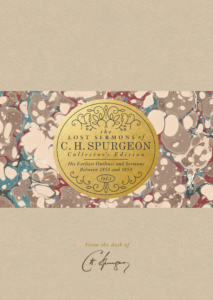 The Lost Sermons of C. H. Spurgeon Volume I — Collector’s Edition
